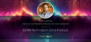 Listen to HaystackID's Nate Latessa on the EDRM Illumination Zone podcast.