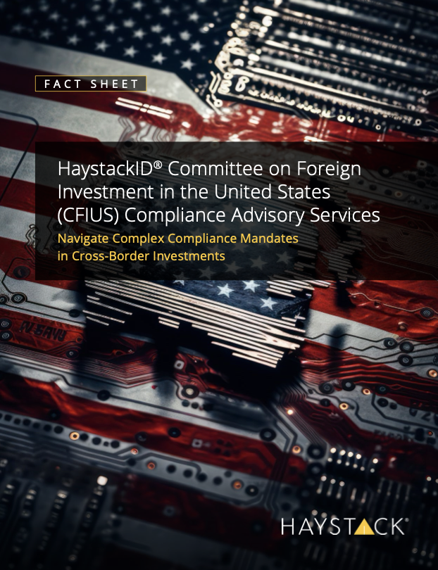 HaystackID® Committee on Foreign Investment in the United States (CFIUS) Compliance Advisory Services