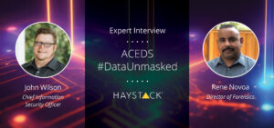 Join HaystackID's John Wilson and Rene Novoa on ACEDS #DataUnmasked live stream on May 16. 