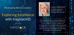 Read this "Exploring Excellence with HaystackID" article featuring Relativity Stellar Women Innovation Award finalist Laura Danielson.