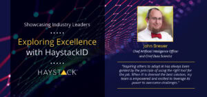 Learn about HaystackI's Chief Artificial Intelligence Officer John Brewer.