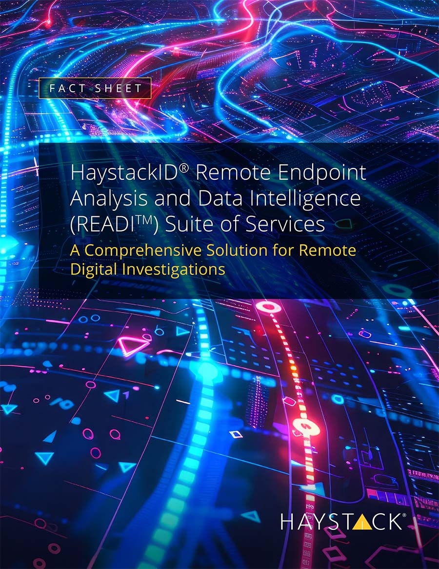 HaystackID<sup>®</sup> Remote Endpoint Analysis and Data Intelligence (READI™) Suite of Services