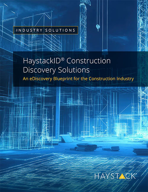 HaystackID<sup>®</sup> Construction Discovery Solutions