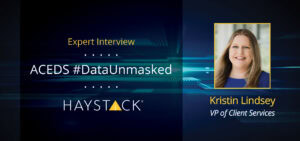 Learn about exceptional client services in legal tech during ACEDS #DataUnmasked livestream with HaystackID's Kristin Lindsey.