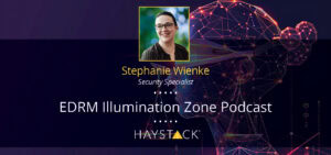 From English teacher to security specialist, learn about HaystackID's Stephanie Wienke's career journey on the EDRM Illumination Zone podcast.