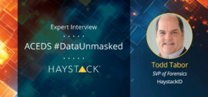On the next ACEDS #DataUnmasked, Todd Tabor will discuss global forensics operations and building trust in sensitive digital investigations.