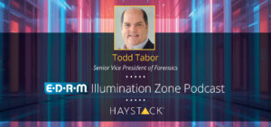 On the latest EDRM Illumination Zone, HaystackID's Todd Tabor shared strategies for detecting deepfakes and provided global case insights for investigators.