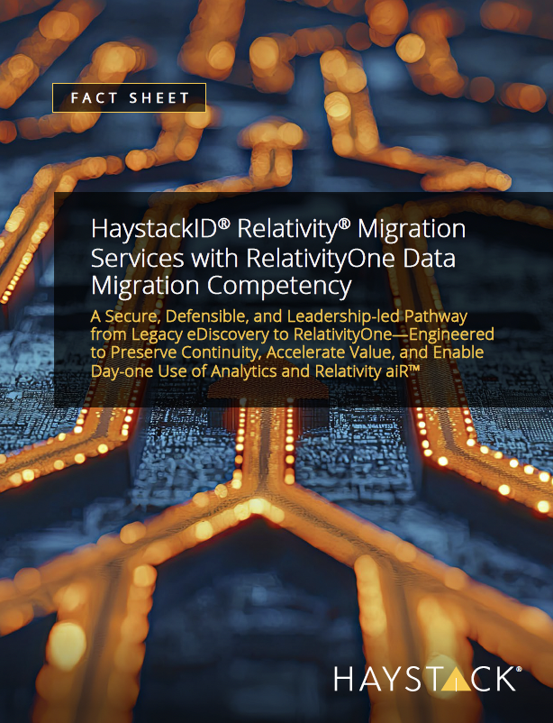 HaystackID<sup>®</sup> Relativity<sup>®</sup> Migration Services with RelativityOne Data Migration Competency
