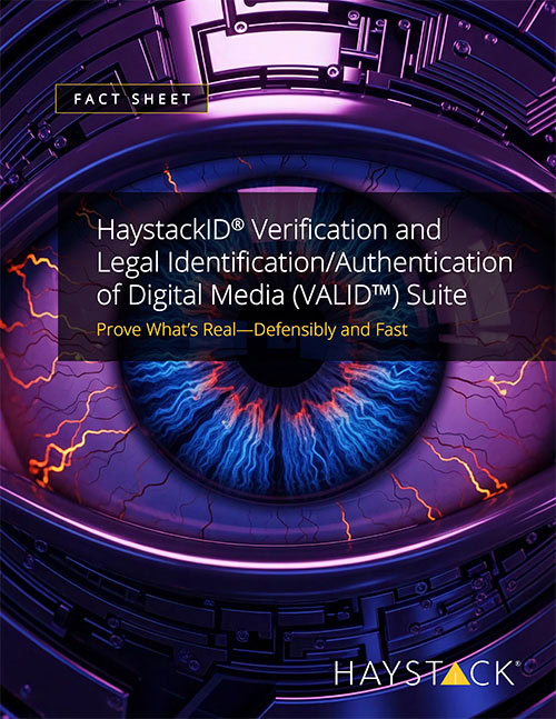 HaystackID<sup>®</sup> Verification and Legal Identification/Authentication of Digital Media (VALID™) Suite
