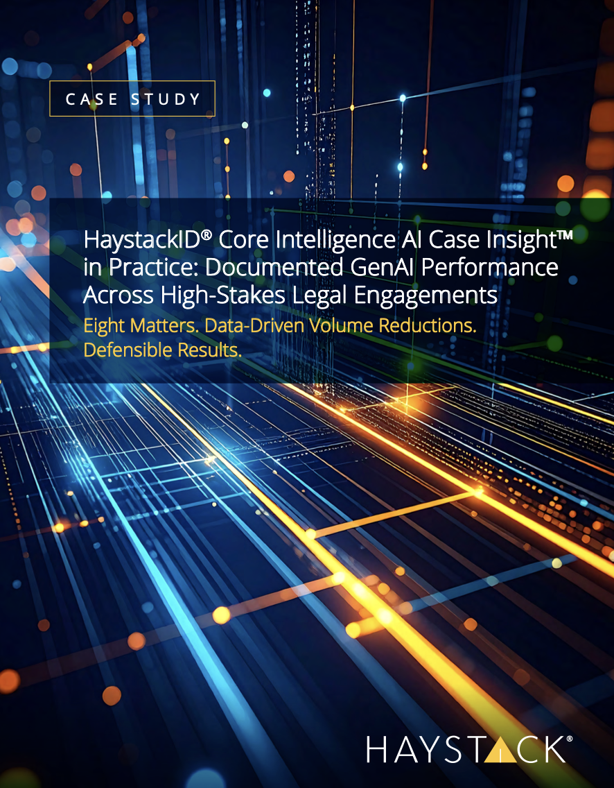 HaystackID® Core Intelligence AI Case Insight™ in Practice: Documented GenAI Performance Across High-Stakes Legal Engagements